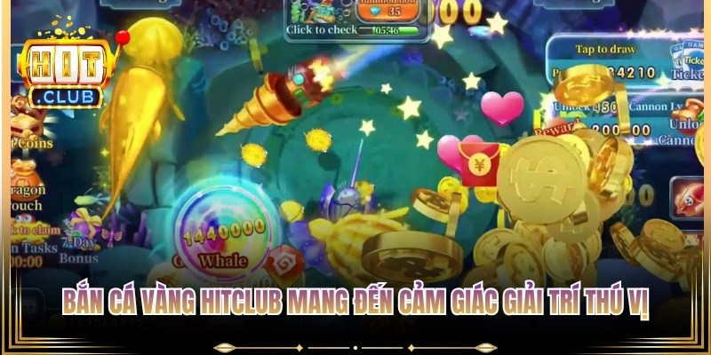 Bắn cá vàng Hitclub mang đến cảm giác giải trí thú vị, cực hấp dẫn