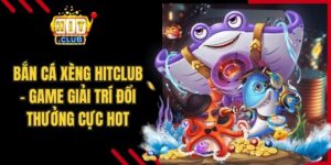 Bắn Cá Xèng Hitclub