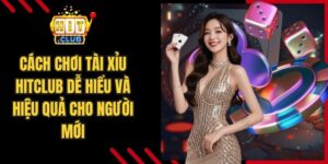 Cách Chơi Tài Xỉu Hitclub
