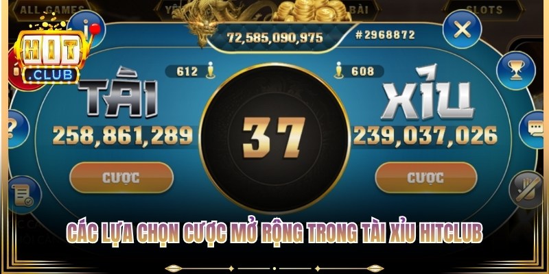 Các lựa chọn cược mở rộng trong tài xỉu Hitclub