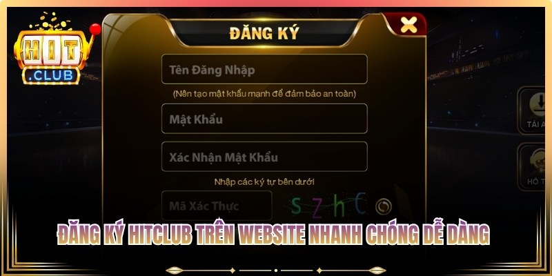 Đăng ký Hitclub trên website nhanh chóng dễ dàng với vài bước 