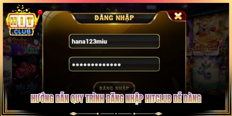 Hướng dẫn quy trình đăng nhập Hitclub dễ dàng, nhanh chóng từ hệ thống