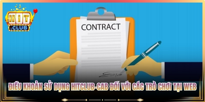 Điều khoản sử dụng Hitclub-Cab đối với các trò chơi tại web