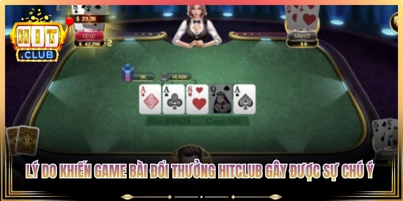 Lý do khiến game bài đổi thưởng Hitclub gây được sự chú ý với người chơi