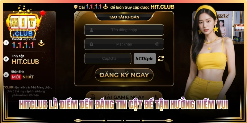 Hitclub là điểm đến đáng tin cậy để tận hưởng niềm vui