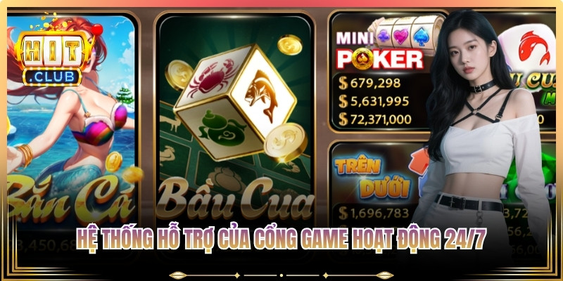 Hệ thống hỗ trợ của cổng game Hitclub hoạt động liên tục 24/7