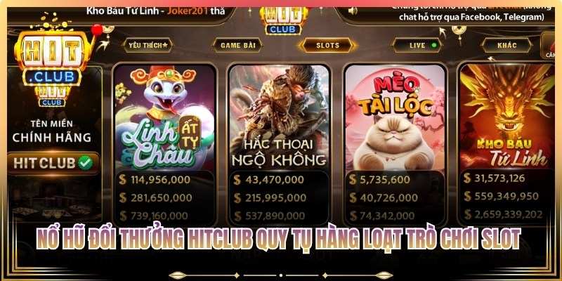 Nổ hũ đổi thưởng Hitclub quy tụ hàng loạt trò chơi slot hot nhất thị trường
