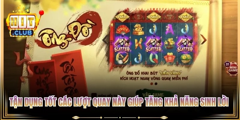 Tận dụng tốt các lượt quay này sẽ giúp tăng khả năng sinh lời đáng kể