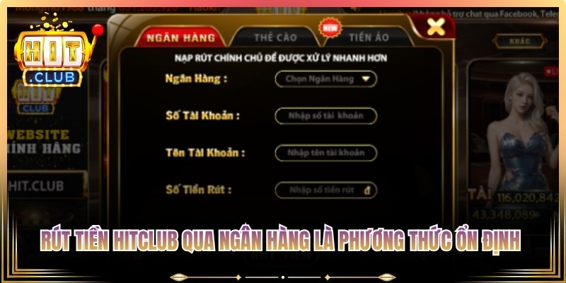 Rút tiền Hitclub qua ngân hàng là phương thức ổn định và mức phí thấp