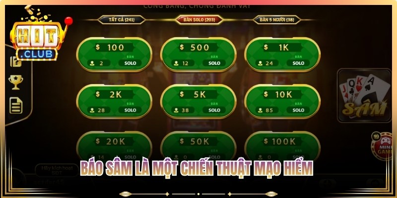 Báo sâm là một chiến thuật mạo hiểm nhưng mang lại phần thưởng lớn