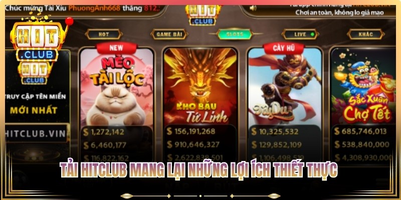 Tải Hitclub mang lại những lợi ích thiết thực cho người tham gia