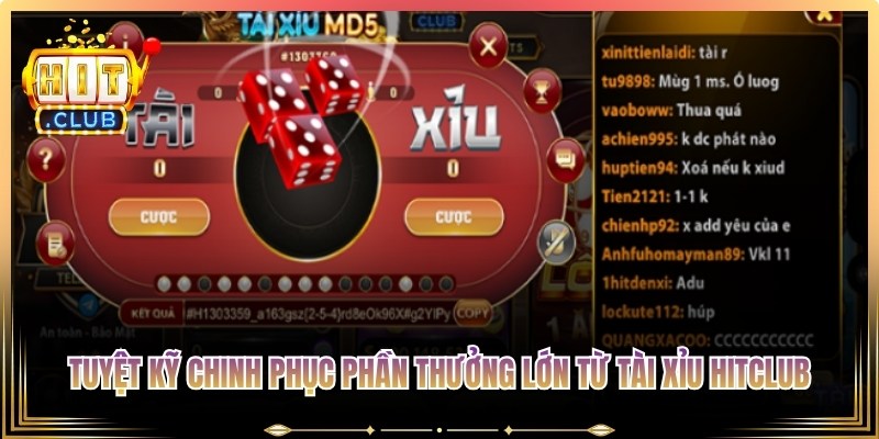 Tuyệt kỹ chinh phục phần thưởng lớn từ Tài xỉu Hitclub