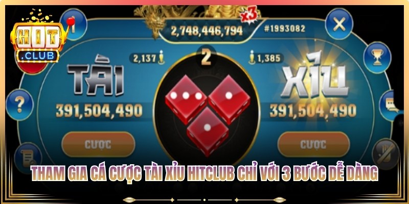 Tham gia cá cược Tài xỉu Hitclub chỉ với 3 bước dễ dàng