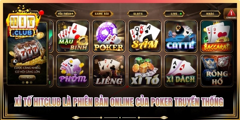 Xì tố Hitclub là phiên bản online của trò chơi poker truyền thống cực hấp dẫn