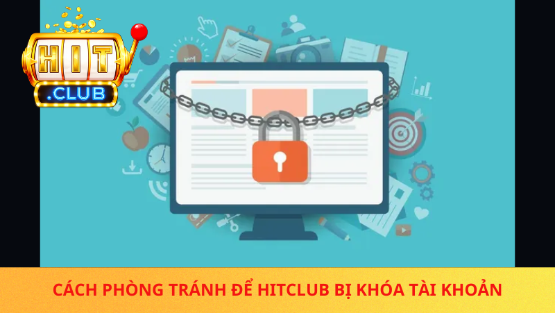 Hitclub Bị Khóa Tài Khoản – Nguyên Nhân Và Cách Mở Khóa Nhanh 2 Hitclub Bi Khoa Tai Khoan La Tinh Trang Gi
