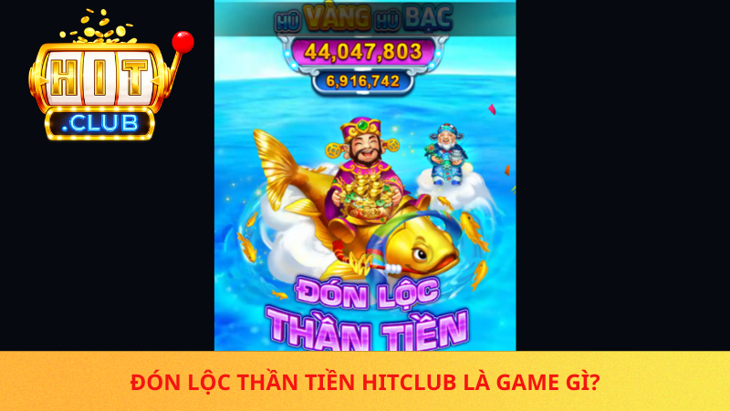 Don Loc Than Tien Hitclub La Game Gi 1