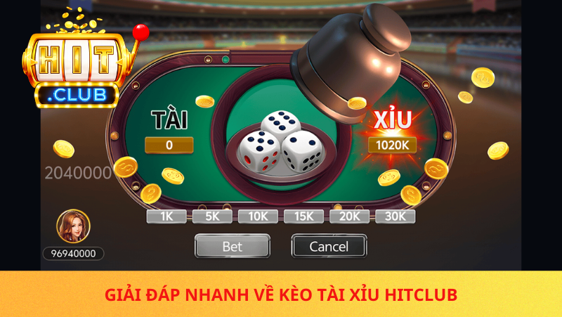 Keo Tai Xiu Hitclub La Gi