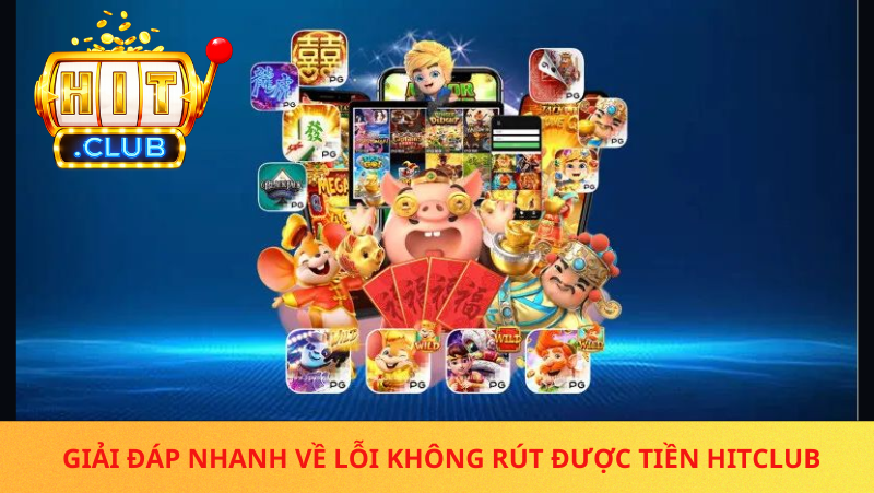 Lỗi Không Rút Được Tiền Hitclub – Nguyên Nhân Phổ Biến Và Cách Xử Lý 2 Khong Rut Duoc Tien Hitclub Dung Voi Lo Lang