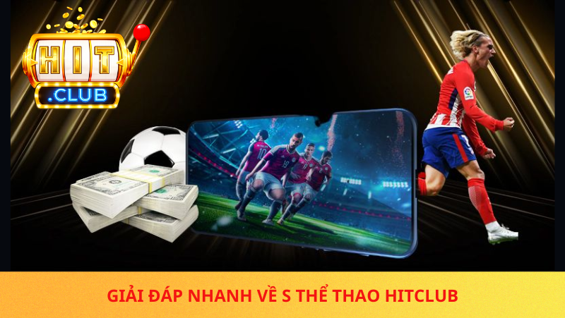 S Thể Thao Hitclub – Lựa Chọn Hoàn Hảo Cho Cược Thủ Đam Mê Thể Thao 2 S The Thao Hitclub La Gi