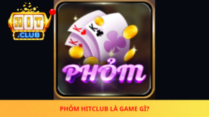 Phom Hitclub La Game Gi