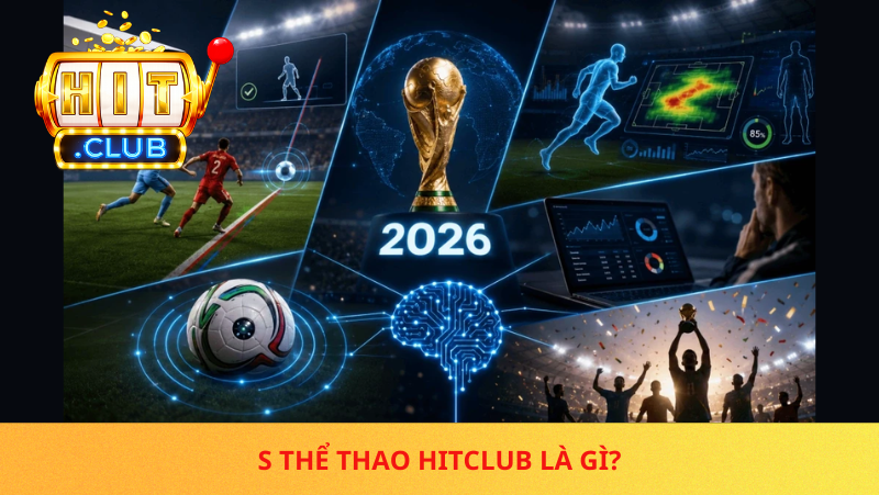 S Thể Thao Hitclub – Lựa Chọn Hoàn Hảo Cho Cược Thủ Đam Mê Thể Thao 1 S The Thao Hitclub La Gi
